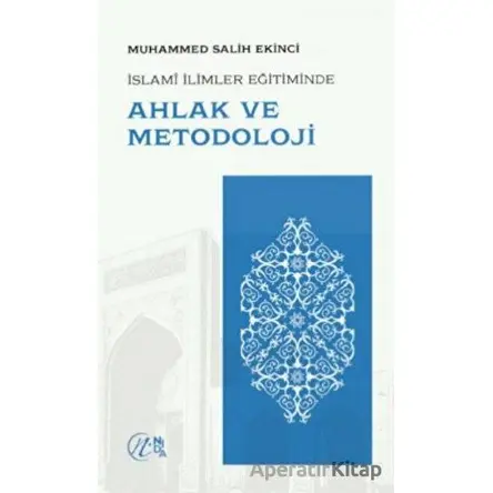İslami İlimler Eğitiminde Ahlak ve Metodoloji - Muhammed Salih Ekinci - Nida Yayıncılık