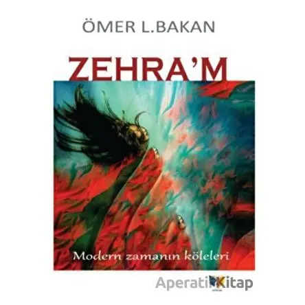 Zehra’m - Ömer L. Bakan - Ateş Yayınları