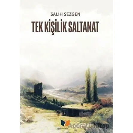 Tek Kişilik Saltanat - Salih Sezgen - Ateş Yayınları