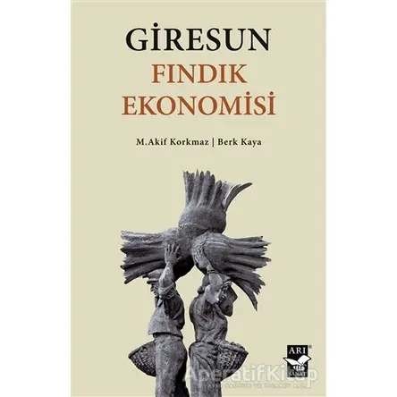 Giresun Fındık Ekonomisi - Berk Kaya - Arı Sanat Yayınevi