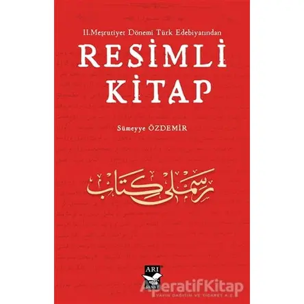 II. Meşrutiyet Dönemi Türk Edebiyatından Resimli Kitap - Sümeyye Özdemir - Arı Sanat Yayınevi