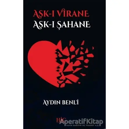 Aşk-ı Virane - Aşk-ı Şahane - Aydın Benli - Hiç Yayınları