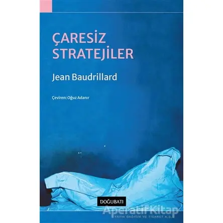 Çaresiz Stratejiler - Jean Baudrillard - Doğu Batı Yayınları