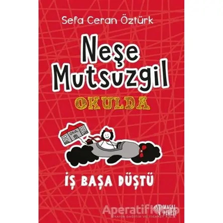 Neşe Mutsuzgil Okulda: İş Başa Düştü - Sefa Ceran Öztürk - Masalperest