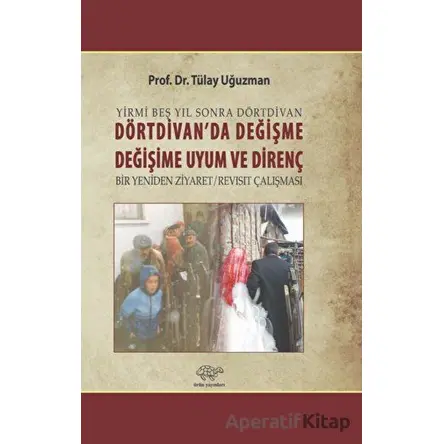 Dörtdivanda Değişme, Değişime Uyum ve Direnç - Tülay Uğuzman - Ürün Yayınları