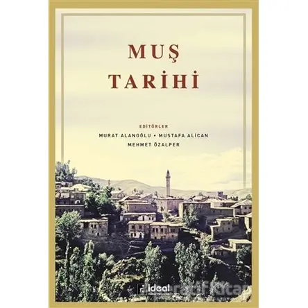 Muş Tarihi - Mustafa Alican - İdeal Kültür Yayıncılık Ders Kitapları
