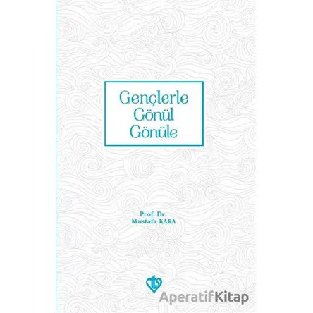 Gençlerle Gönül Gönüle - Mustafa Kara - Türkiye Diyanet Vakfı Yayınları