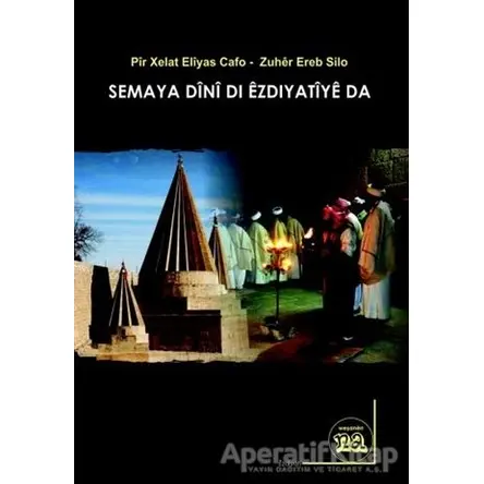 Semaya Dini Di Ezdiyatiye Da - Pir Xelat Eliyas Cafo - Na Yayınları