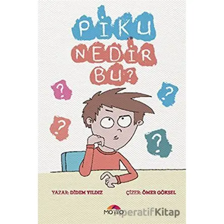 Piku Nedir Bu? - Didem Yıldız - Motto Yayınları