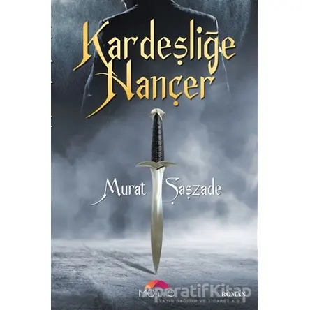 Kardeşliğe Hançer - Murat Şaşzade - Motto Yayınları
