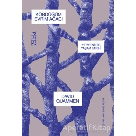 Kördüğüm Evrim Ağacı - Yepyeni Bir Yaşam Tarihi - David Quammen - Tellekt