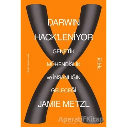 Darwin Hackleniyor: Genetik Mühendislik ve İnsanlığın Geleceği - Jamie Metzl - Tellekt