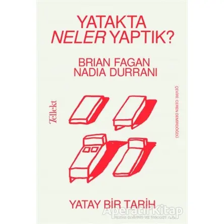 Yatakta Neler Yaptık? - Yatay Bir Tarih - Brian Fagan - Tellekt