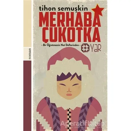 Merhaba Çukotka - Tihon Semuşkin - Yar Yayınları