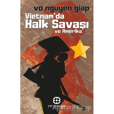 Vietnamda Halk Savaşı ve Amerika - Vo Nguyen Giap - Yar Yayınları