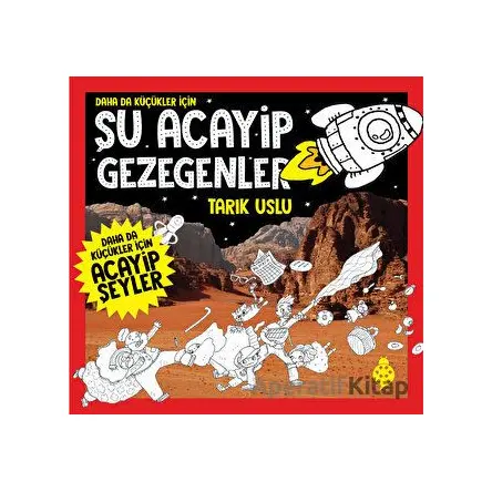 Daha Da Küçükler İçin Şu Acayip Gezegenler - Tarık Uslu - Uğurböceği Yayınları