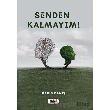 Senden Kalmayım! - Barış Danış - Tilki Kitap