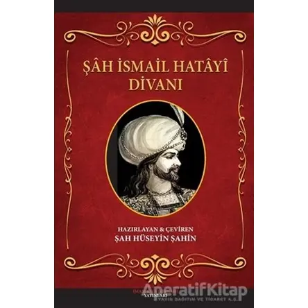 Şah İsmail Hatayi Divanı - Şah Hüseyin Şahin - İmam Rıza Dergahı Yayınları