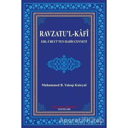 Ravzatul-Kafi - Muhammed B. Yakup Kuleyni - İmam Rıza Dergahı Yayınları