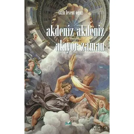 Akdeniz Akdeniz Akıyor Zaman - Fazlı Levent Oğuz - İzan Yayıncılık