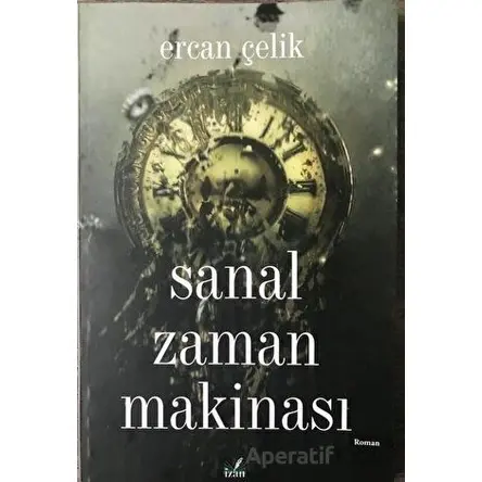 Sanal Zaman Makinası - Ercan Çelik - İzan Yayıncılık