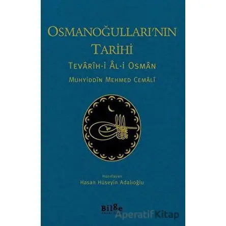 Osmanoğullarının Tarihi - Tevarih-i Al-i Osman - Muhyiddin Mehmed Cemali - Bilge Kültür Sanat