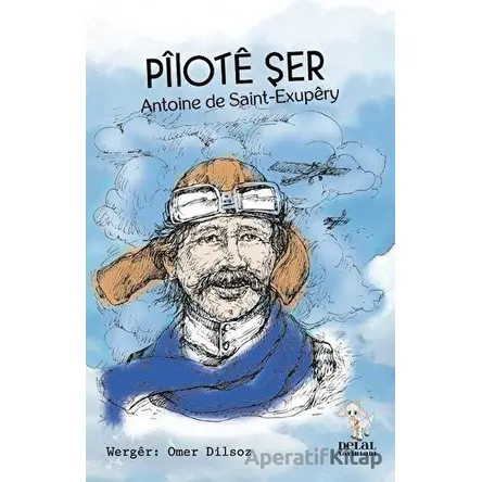 Pilote Şer - Antoine de Saint-Exupery - Delal Yayınları