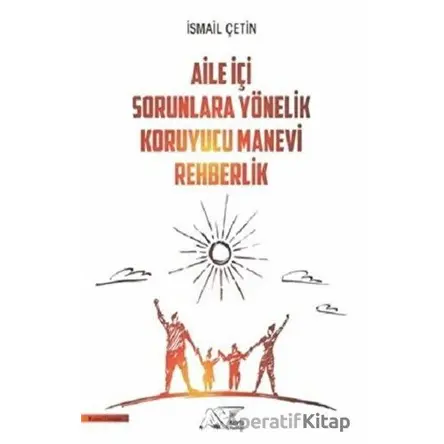 Aile İçi Sorunlara Yönelik Koruyucu Manevi Rehberlik - İsmail Çetin - Kuytu Yayınları