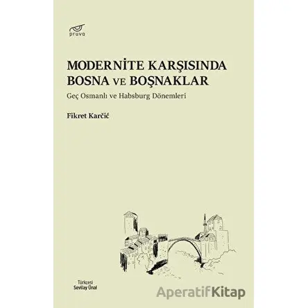 Modernite Karşısında Bosna ve Boşnaklar - Fikret Karcic - Pruva Yayınları