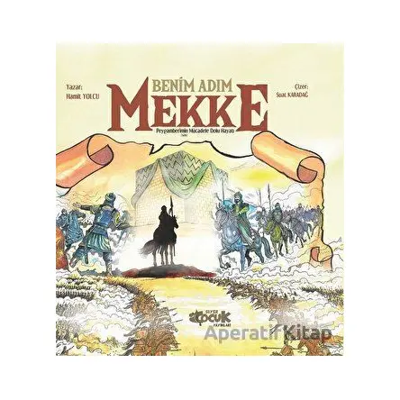 Benim Adım Mekke - Hamit Yolcu - Siyer Çocuk Yayınları