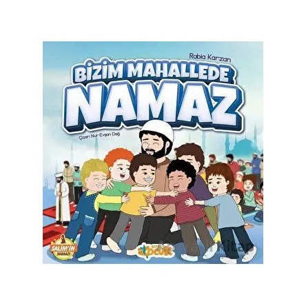 Salimin Namazı - Bizim Mahallede Namaz - Rabia Karzan - Siyer Çocuk Yayınları