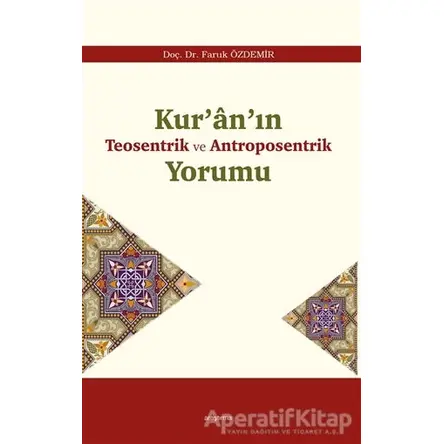 Kur’an’ın Teosentrik ve Antroposentrik Yorumu - Faruk Özdemir - Araştırma Yayınları