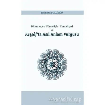 Bilinmeyen Yönleriyle Zemahşeri ve Keşşafta Asıl Anlam Vurgusu