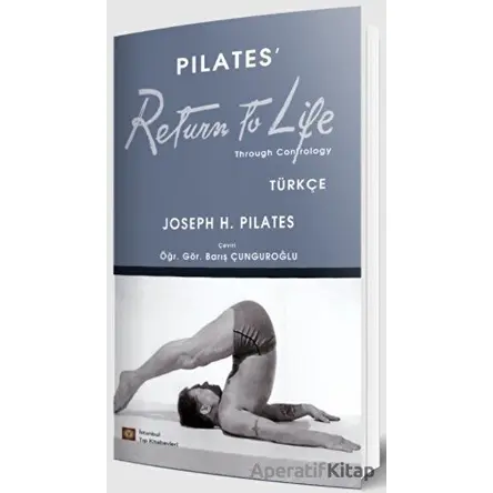 Pilates’ Return To Life Türkçe - Joseph H. Pilates - İstanbul Tıp Kitabevi