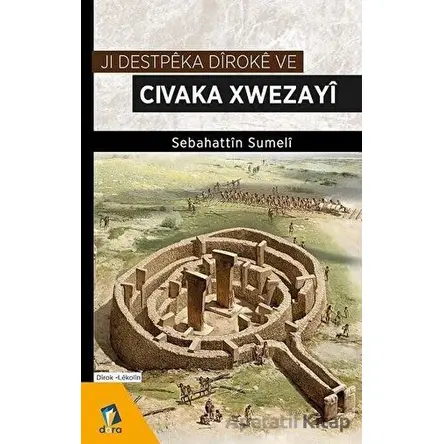 Ji Destpeka Diroke ve Civaka Xwezayi - Sebahattin Sumeli - Dara Yayınları