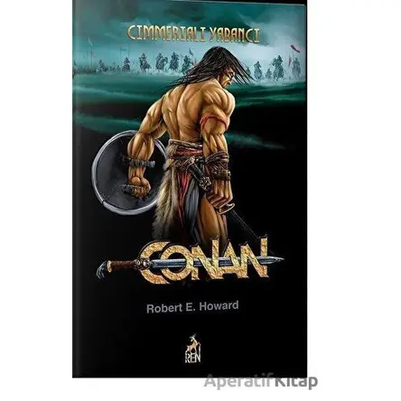 Conan: Cimmeriali Yabancı (1. Kitap) - Robert E. Howard - Ren Kitap