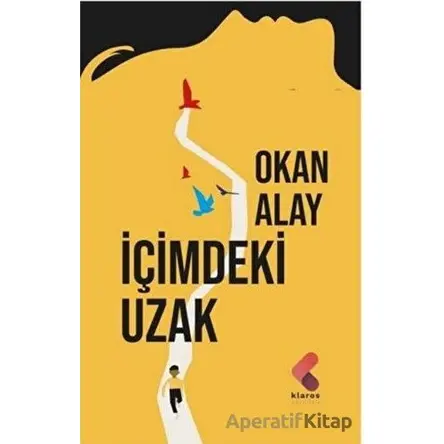 İçimdeki Uzak - Okan Alay - Klaros Yayınları