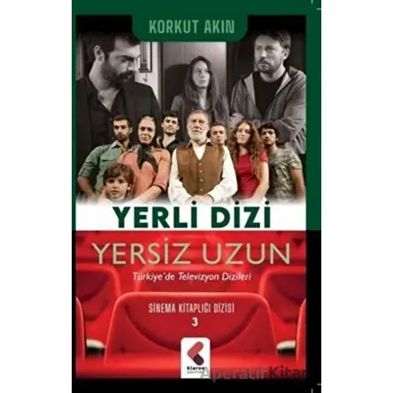 Yerli Dizi Yersiz Uzun - Sinema Kitaplığı Dizisi 3 - Korkut Akın - Klaros Yayınları