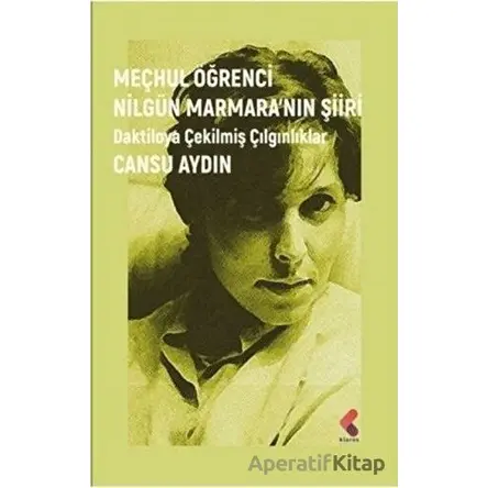 Meçhul Öğrenci Nilgün Marmara’nın Şiiri - Cansu Aydın - Klaros Yayınları