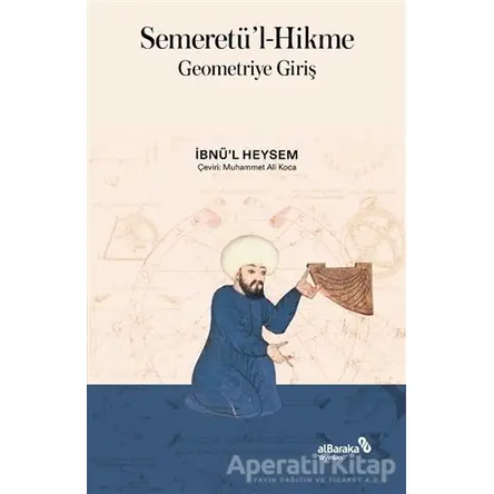 Semeretül-Hikme - Geometriye Giriş - İbn Miskeveyh - Albaraka Yayınları