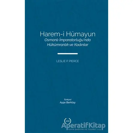 Harem-i Hümayun Osmanlı İmparatorluğu’nda Hükümranlık ve Kadınlar