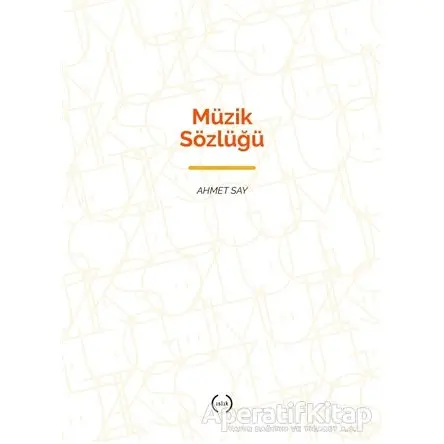 Müzik Sözlüğü - Ahmet Say - Islık Yayınları