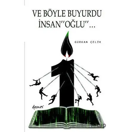 Ve Böyle Buyurdu İnsanoğlu - Gürkan Çelik - Demos Yayınları