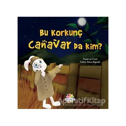 Bu Korkunç Canavar da Kim? - Fatma Zehra Köprülü - Mevsimler Kitap