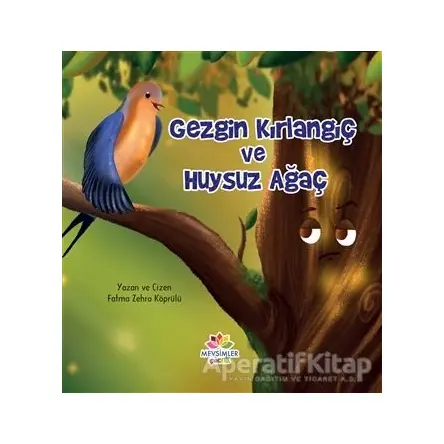 Gezgin Kırlangıç ve Huysuz Ağaç - Fatma Zehra Köprülü - Mevsimler Kitap