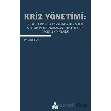 Kriz Yönetimi: Küresel Krizler Karşısında Havacılık Sektöründe Uygulanan Stratejilerin Değerlendiril