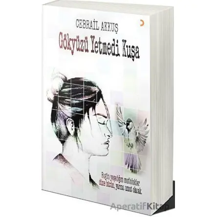 Gökyüzü Yetmedi Kuşa - Cebrail Akkuş - Cinius Yayınları