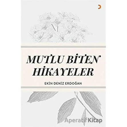 Mutlu Biten Hikayeler - Ekin Deniz Erdoğan - Cinius Yayınları