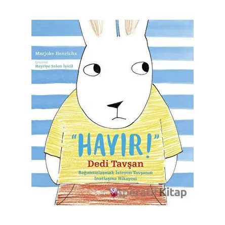 Hayır Dedi Tavşan: Bağımsızlaşmak İsteyen Tavşanın İnatlaşma Hikayesi