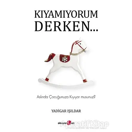 Kıyamıyorum Derken… - Yadigar Işıldar - Okuyan Us Yayınları